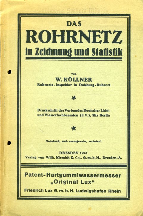 Köllner, Wilhelm:  Das Rohrnetz in Zeichnung und Statistik. Druckschrift des Verbandes Deutscher Licht- und Wasserfachbeamten. 
