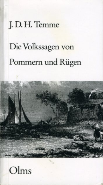 Temme, Jodocus Donatus Hubertus (Hrsg.):  Die Volkssagen von Pommern und Rügen Volkskundliche Quellen. Neudrucke europäischer Texte und Untersuchungen 4. Sage. 