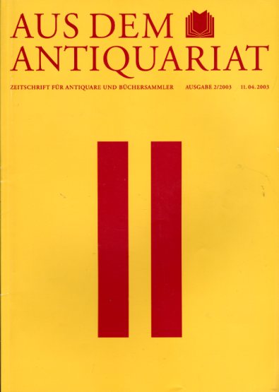   Aus dem Antiquariat. Zeitschrift für Antiquare und Büchersammler. Neue Folge. 2003. Nr. 2. 