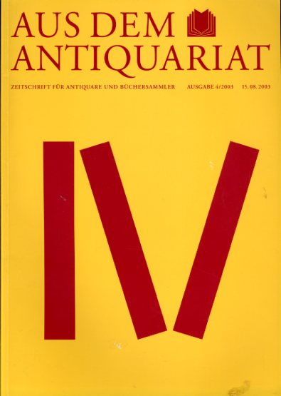   Aus dem Antiquariat. Zeitschrift für Antiquare und Büchersammler. Neue Folge. 2003. Nr. 4. 
