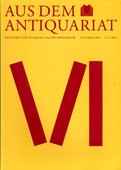   Aus dem Antiquariat. Zeitschrift für Antiquare und Büchersammler. Neue Folge. 2003. Nr. 6. 