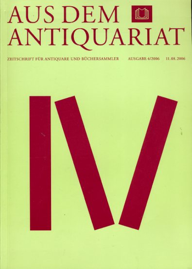   Aus dem Antiquariat. Zeitschrift für Antiquare und Büchersammler. Neue Folge 2006. Nr. 4. 