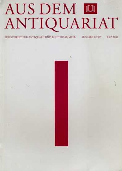   Aus dem Antiquariat. Zeitschrift für Antiquare und Büchersammler. Neue Folge 2007. Nr. 1. 