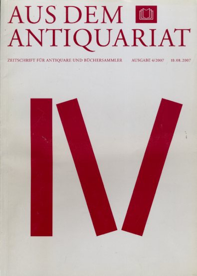   Aus dem Antiquariat. Zeitschrift für Antiquare und Büchersammler. Neue Folge 2007. Nr. 4. 