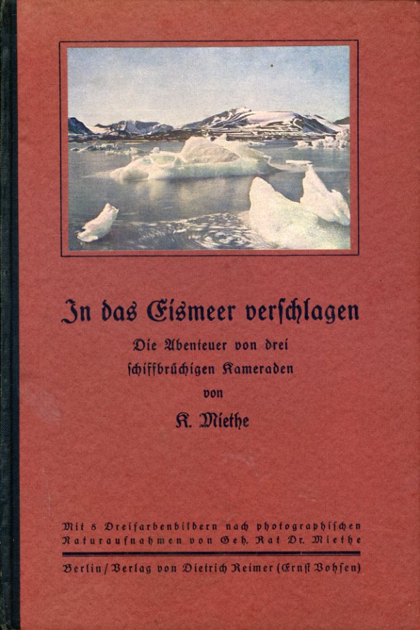 Miethe, Käthe:  In das Eismeer verschlagen. Die Abenteuer von drei schiffbrüchigen Kameraden. 