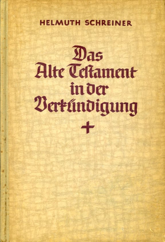 Schreiner, Helmuth:  Das Alte Testament in der Verkündigung. 