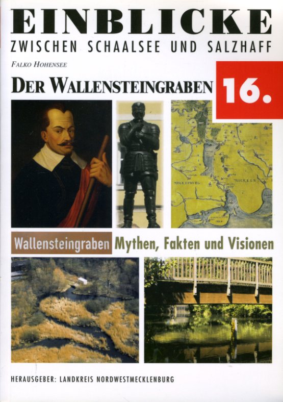Hohensee, Falko:  Der Wallensteingraben. Mythen, Fakten und Visionen. Einblicke zwischen Schaalsee und Salzhaff 16. 