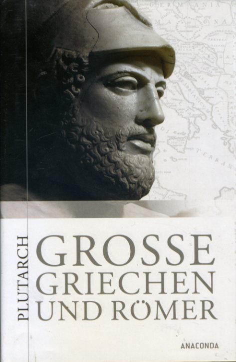 Plutarchus:  Große Griechen und Römer. Ausgewählte Lebensbilder. Hrsg. und übers. von Dagobert von Mikusch. 
