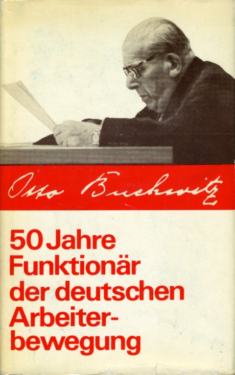 Buchwitz, Otto:  50 Jahre Funktionär der deutschen Arbeiterbewegung. 