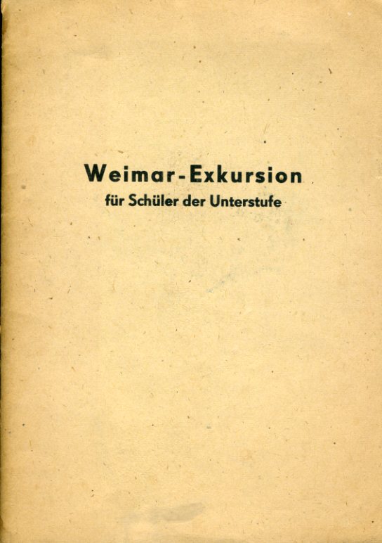 Kirchheimer, Margit und Ilse Richter:  Weimar-Exkursion für Schüler der Unterstufe. 