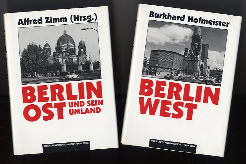 Zimm, Alfred (Hrsg.) und Burkhard Hofmeister:  Berlin Ost und sein Umland (und) Berlin West. Eine geographische Strukturanalyse der zwölf westlichen Bezirke (und) Beiheft. 