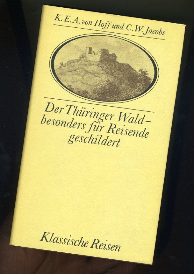 Hoff, K. E. A. von und C. W. Jacobs:  Der Thüringer Wald, besonders für Reisende geschildert. 