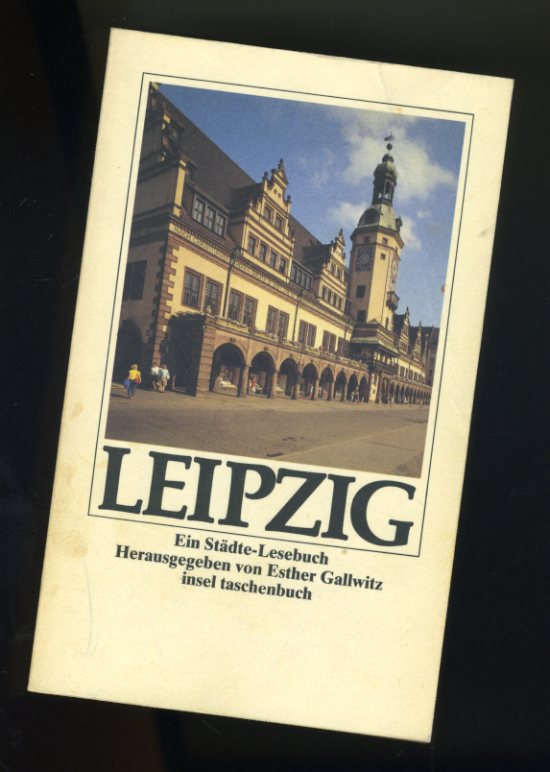 Gallwitz, Esther (Herausgeber):  Leipzig. Ein Städte-Lesebuch. Insel-Taschenbuch 1083. 