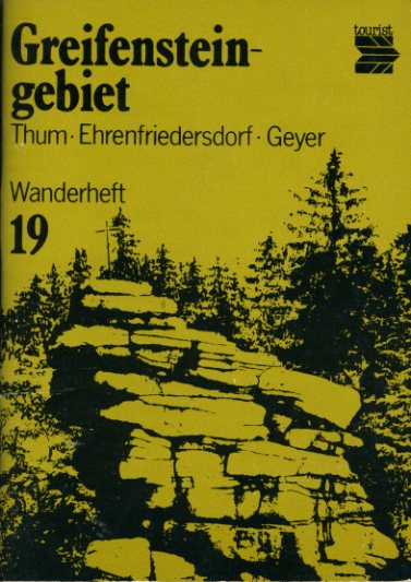 Hörning, Willy:  Greifensteingebiet. Thum, Ehrenfriedersdort, Geyer. Tourist Wanderheft 19. 