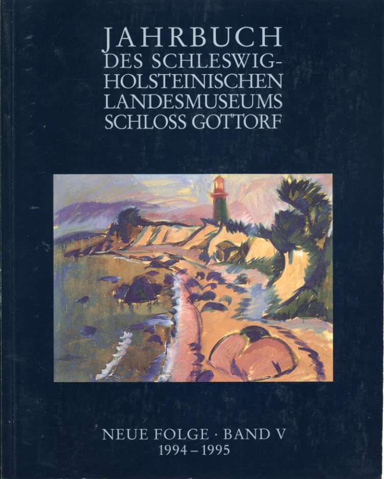 Spielmann, Heinz (Hrsg.):  Jahrbuch des Schleswig-Holsteinischen Landesmuseums Schloß Gottorf. NEUE FOLGE. BAND V. 1994-1995 