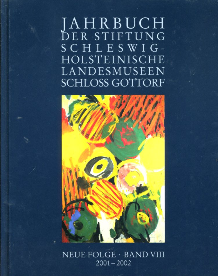 Guratzsch, Herwig (Hrsg.):  Jahrbuch der Stiftung  Schleswig-Holsteinischen Landesmuseen. Neue Folge Band VIII. 2001-2002. 