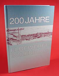 Schröder, Heinz, Rudolf Wulff und Gert Uwe Detlefsen:  200 Jahre Elbewerft Boizenburg. Die Jubiläums-Chronik. 