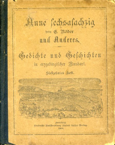 Röder, E.:  Anne sechsasachzig und Anderes. Der Geschichten und Gedichte in erzgebirgischer Mundart 17. Heft. 