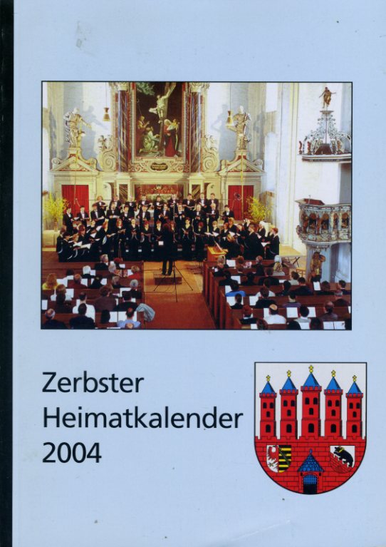   Zerbster Heimatkalender. Jg. 45, 2004. 
