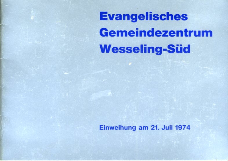   Evangelisches Gemeindezentrum Wesseling-Süd. Einweihung am 21. Juli 1974. 