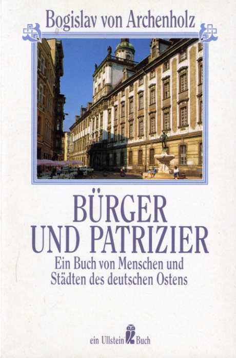 Schreiber, Hermann:  Bürger und Patrizier. Ein Buch von Menschen und Städten des deutschen Ostens. Ullstein Nr. 22728. 