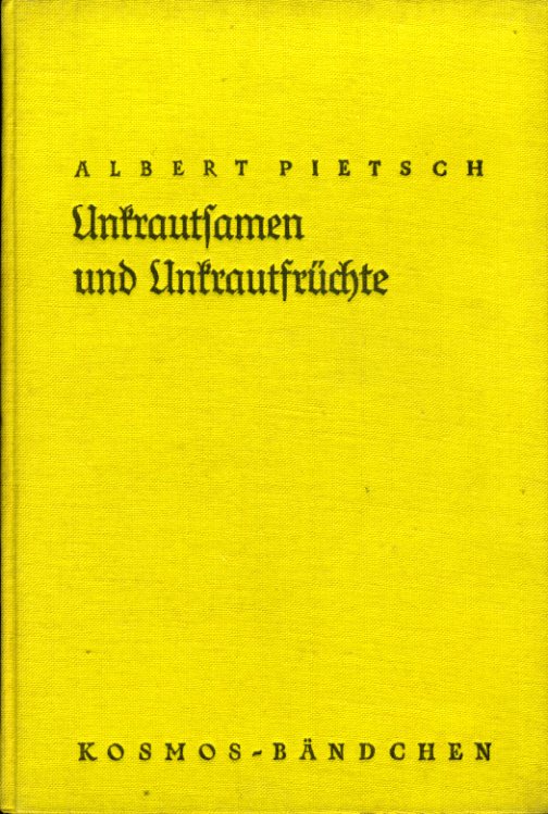 Pietsch, Albert:  Unkrautsamen und Unkrautfrüchte. Kosmos. Gesellschaft der Naturfreunde. Die Kosmos Bibliothek 147. 