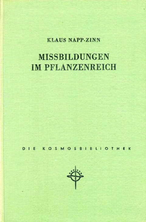 Napp-Zinn, Klaus:  Mißbildungen im Pflanzenreich. Kosmos. Gesellschaft der Naturfreunde. Die Kosmos Bibliothek 222. 