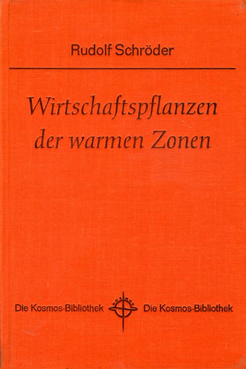 Schröder, Rudolf:  Wirtschaftspflanzen der warmen Zonen. Kosmos-Bändchen 229. Kosmos. Gesellschaft der Naturfreunde. 