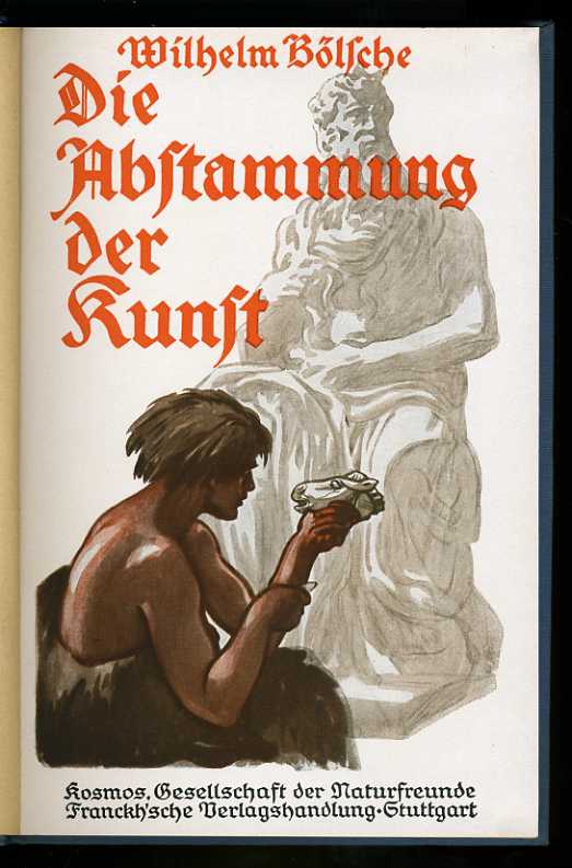 Bölsche, Wilhelm:  Die Abstammung der Kunst. Kosmos. Gesellschaft der Naturfreunde. Kosmos Bibliothek 104. 
