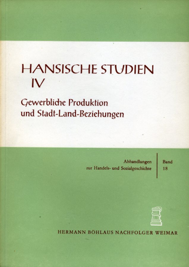 Fritze, Konrad (Hrsg.), Eckhard (Hrsg.) Müller-Mertens und Johannes (Hrsg.): Schildhauer:  Gewerbliche Produktion und Stadt-Land-Beziehungen. Hansische Studien IV. Abhandlungen zur Handels- und Sozialgeschichte 18. 