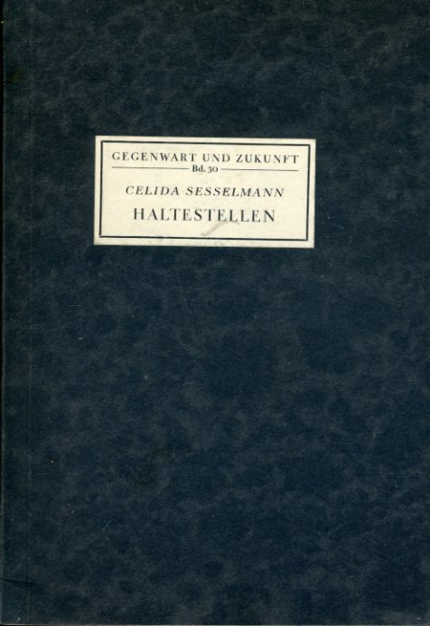 Sesselmann, Celida:  Haltestellen. Gedichte Gegenwart und Zukunft. Eine Sammlung zeitgenössischen Schrifttums 30. 