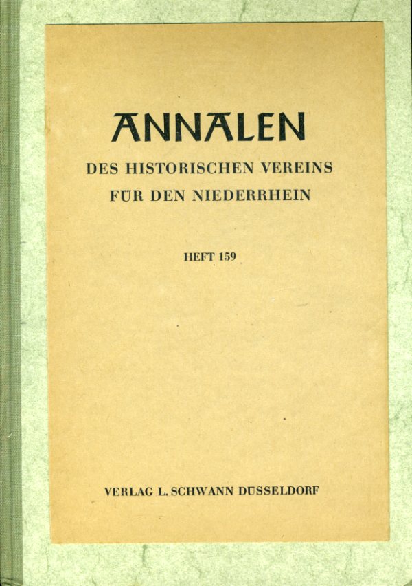   Annalen des Historischen Vereins für den Niederrhein insbesondere das alte Erzbistum Köln. Heft 159. 