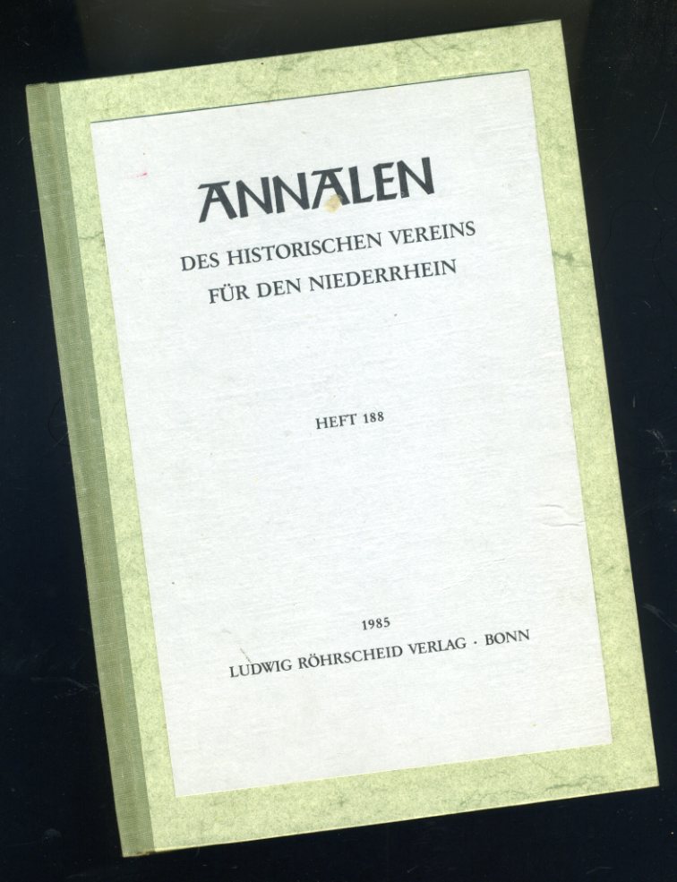   Annalen des Historischen Vereins für den Niederrhein insbesondere das alte Erzbistum Köln. Heft 188. Festschrift Severin Corsten zum 65. Geburtstag. 
