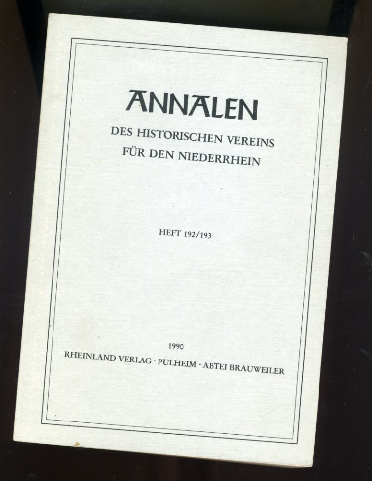   Annalen des Historischen Vereins für den Niederrhein insbesondere das alte Erzbistum Köln. Heft 192 / 193. 