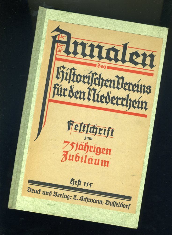   Annalen des Historischen Vereins für den Niederrhein insbesondere das alte Erzbistum Köln. Heft 115. Festschrift zum 75jährigen Jubiläum. 
