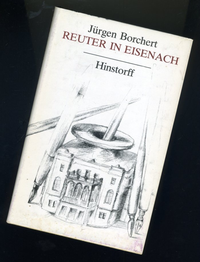 Borchert, Jürgen:  Reuter in Eisenach. Die Briefe des Physikus Schwabe. Roman. 