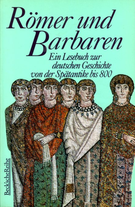 Lutter, Christina (Hrsg.):  Römer und Barbaren. Ein Lesebuch zur deutschen Geschichte von der Spätantike bis 800. Beck`sche Reihe 4008. 