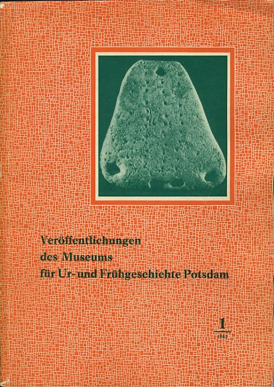 Kramer, Sieglind (Hrsg.):  Veröffentlichungen des Museums für Ur- und Frühgeschichte Potsdam 1. 