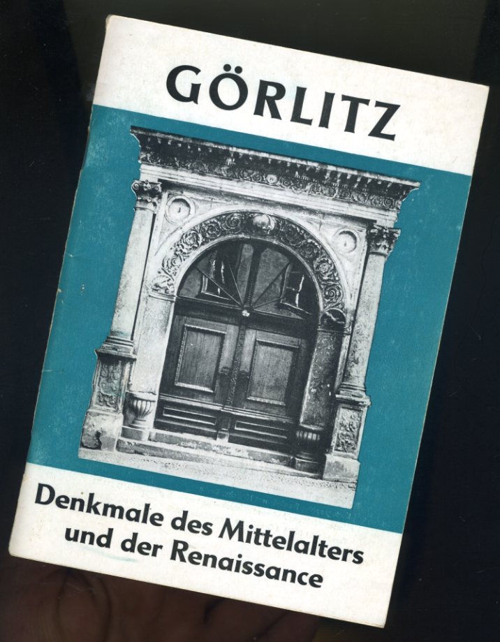 Lemper, Ernst-Heinz:  Görlitz. Denkmale des Mittelalters und der Renaissance. 