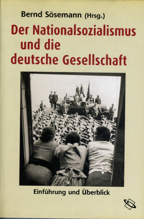 Sösemann, Bernd (Hrsg.):  Der Nationalsozialismus und die deutsche Gesellschaft. Einführung und Überblick. 