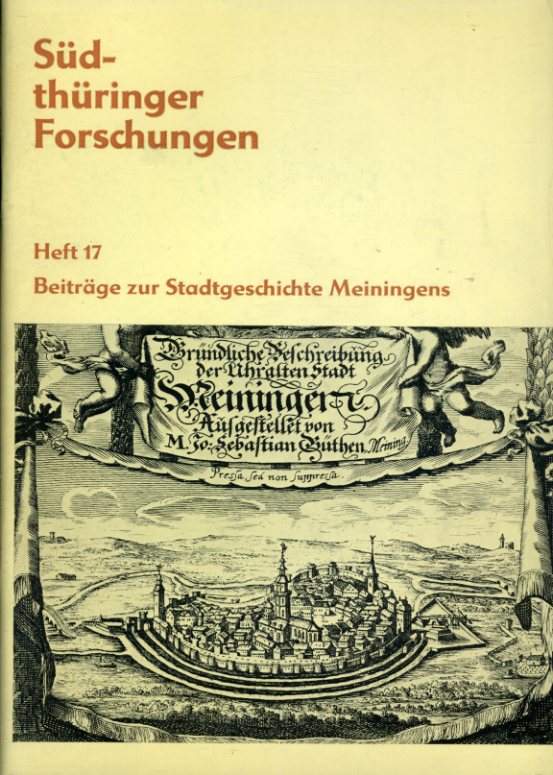   Beiträge zur Stadtgeschichte Meiningens. Südthüringer Forschungen 17. 