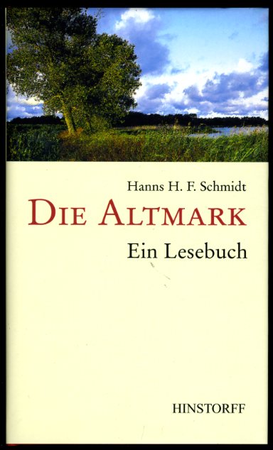 Schmidt, Hanns H. F. (Hrsg.):  Die Altmark. Ein Lesebuch. 