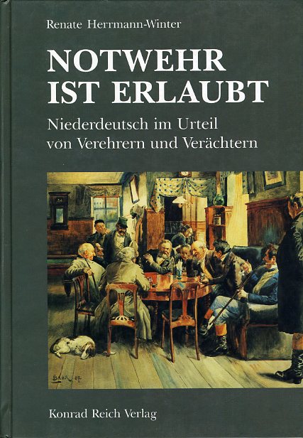 Herrmann-Winter, Renate (Hrsg.):  Notwehr ist erlaubt. Niederdeutsch im Urteil von Verehrern und Verächtern. Texte aus Mecklenburg und Pommern vom 16. bis zum 20. Jahrhundert. 