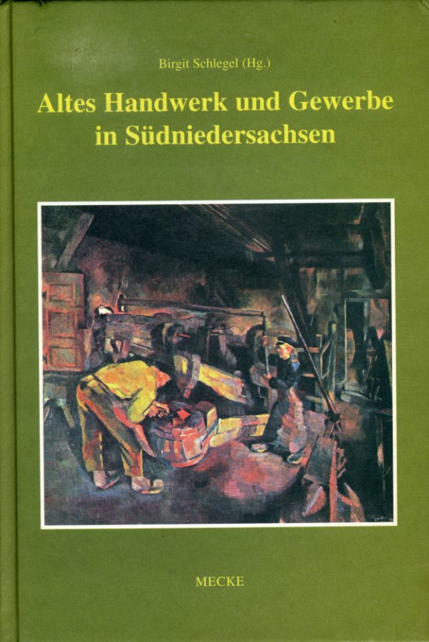 Schlegel, Birgit (Hrsg.):  Altes Handwerk und Gewerbe in Südniedersachsen. Schriftenreihe der Arbeitsgemeinschaft Südniedersächsischer Heimatfreunde Bd. 15. 