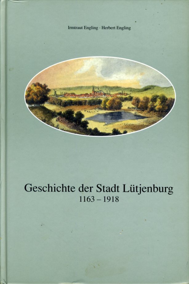 Engling, Irmtraut und Herbert Engling:  Geschichte der Stadt Lütjenburg. 1163 - 1918. 