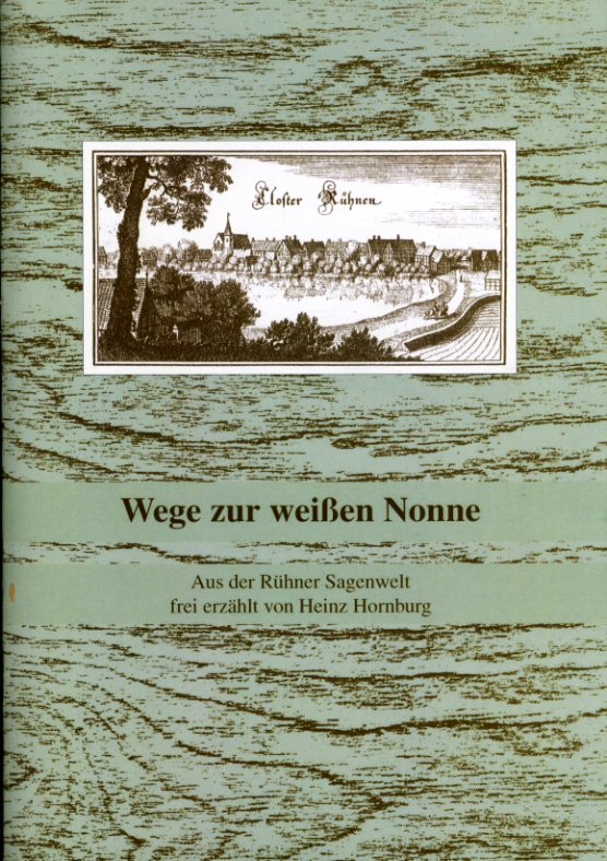 Hornburg, Heinz:  Wege zur weißen Nonne. Aus der Rühner Sagenwelt. 