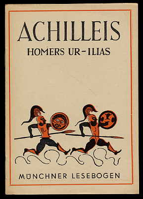 Homer:  Achilleis. Homers Ur-Ilias Münchner Lesebogen 2. 