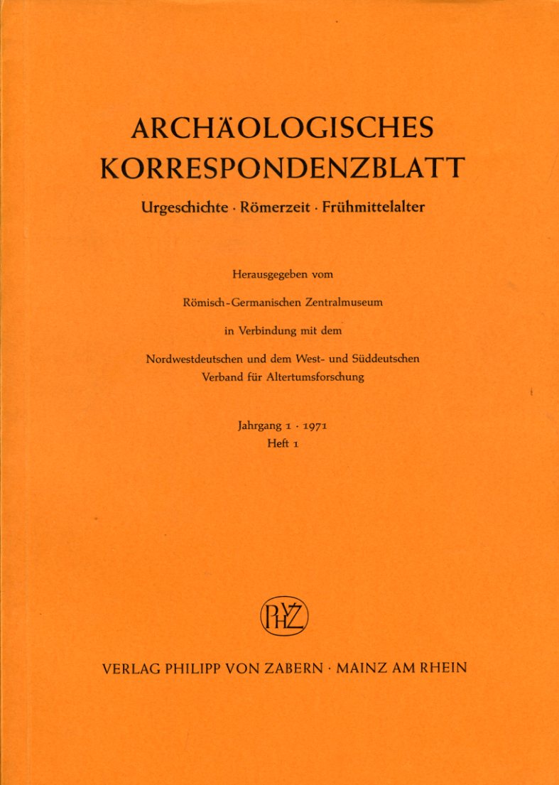   Archäologisches Korrespondenzblatt. Urgeschichte - Römerzeit - Frühmittelalter. Jahrgang 1. 1971. Heft 1. 