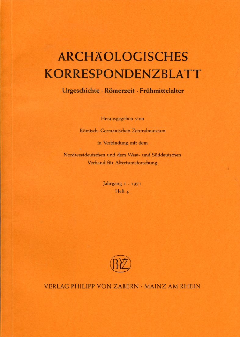   Archäologisches Korrespondenzblatt. Urgeschichte - Römerzeit - Frühmittelalter. Jahrgang 1. 1971. Heft 4. 