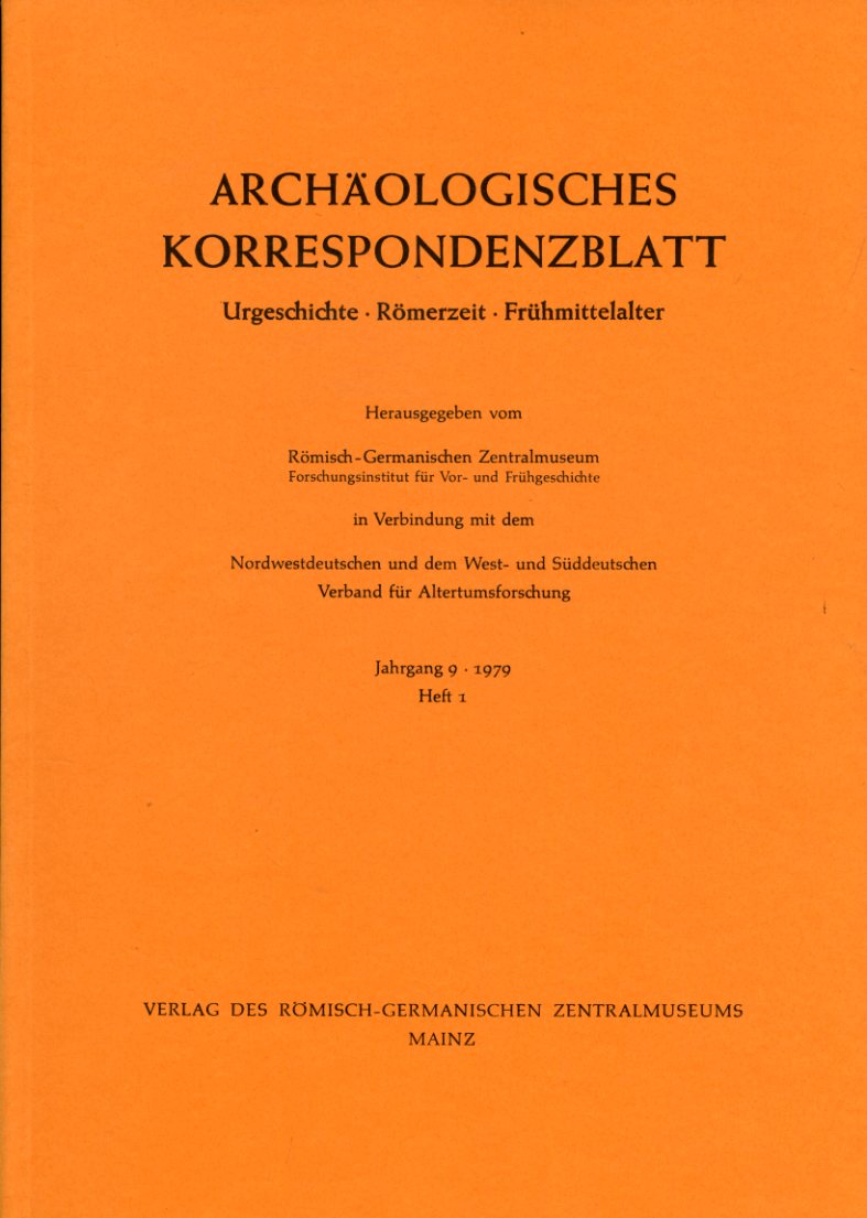   Archäologisches Korrespondenzblatt. Urgeschichte - Römerzeit - Frühmittelalter. Jahrgang 9. 1979. Heft 1. 